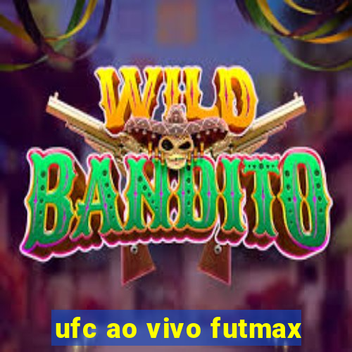 ufc ao vivo futmax